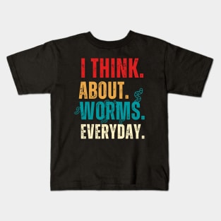 I Think About Worms Every Day Kids T-Shirt